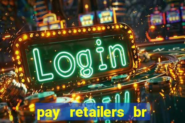 pay retailers br servicos de pagamentos ltda